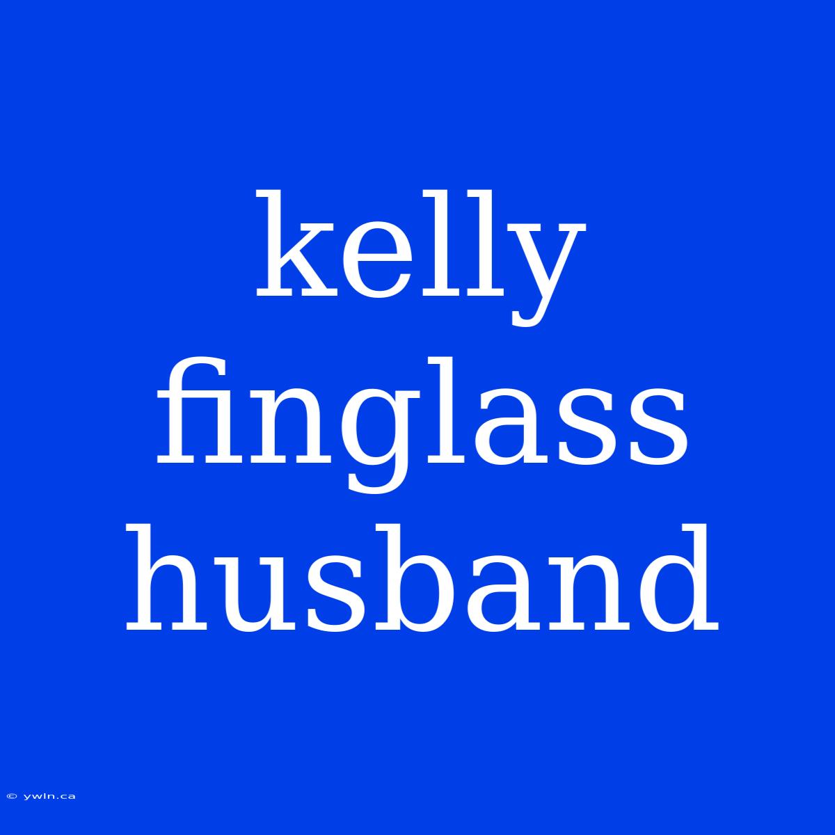 Kelly Finglass Husband