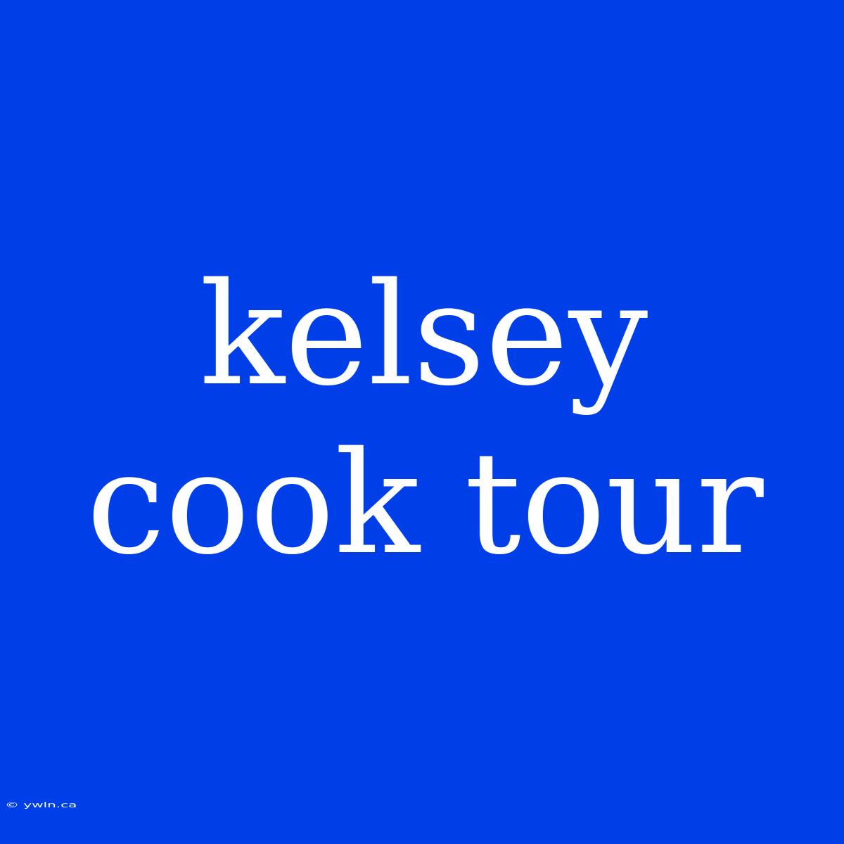 Kelsey Cook Tour