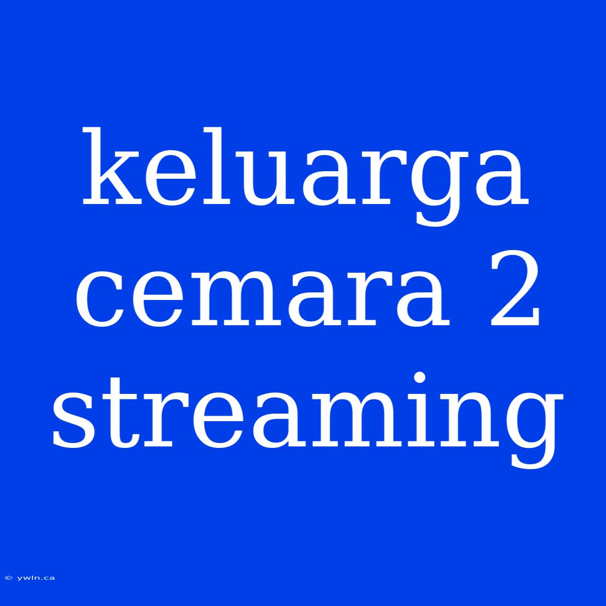 Keluarga Cemara 2 Streaming