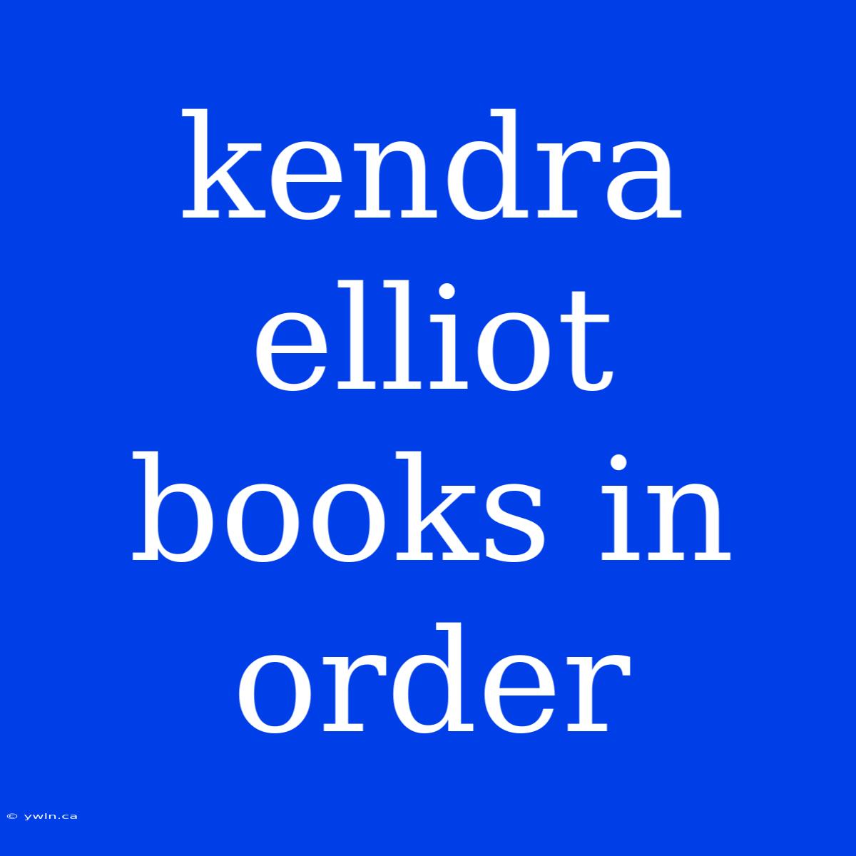 Kendra Elliot Books In Order