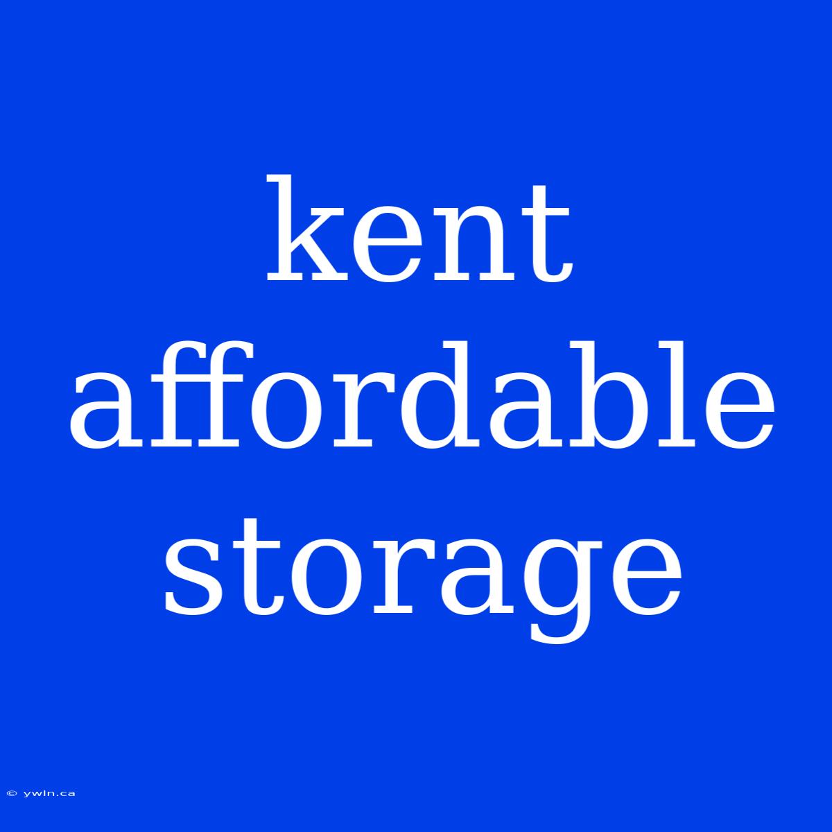 Kent Affordable Storage