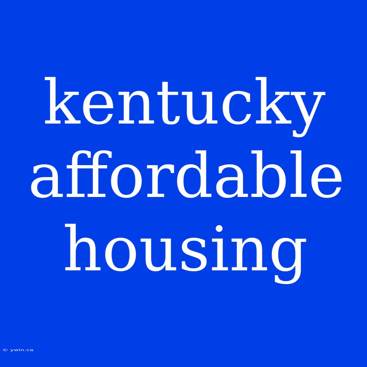 Kentucky Affordable Housing