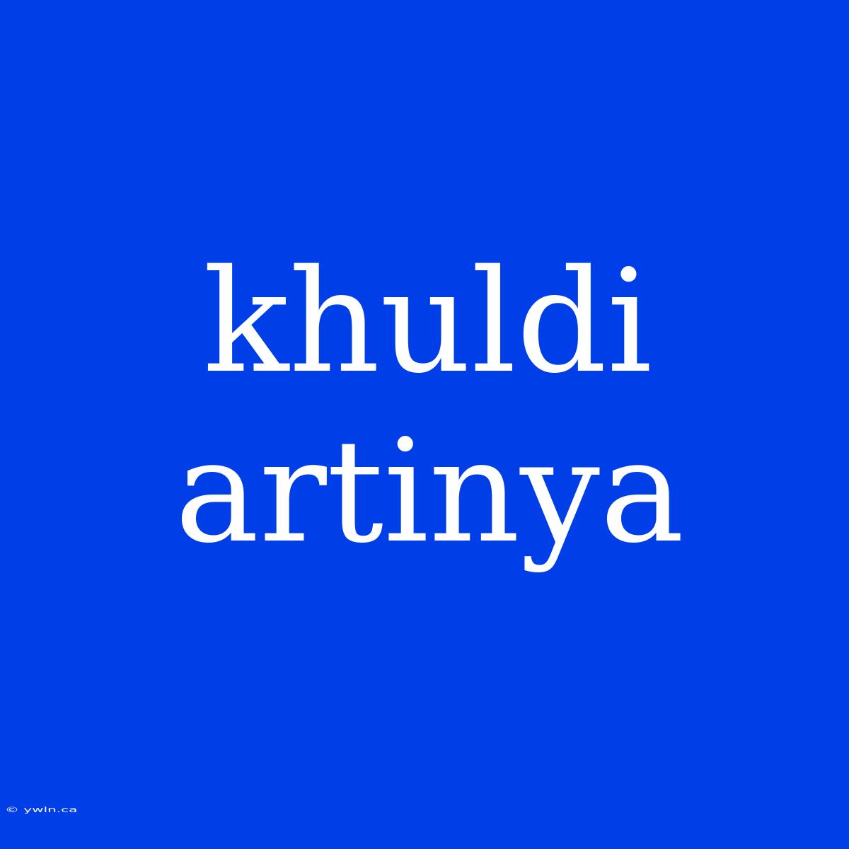 Khuldi Artinya