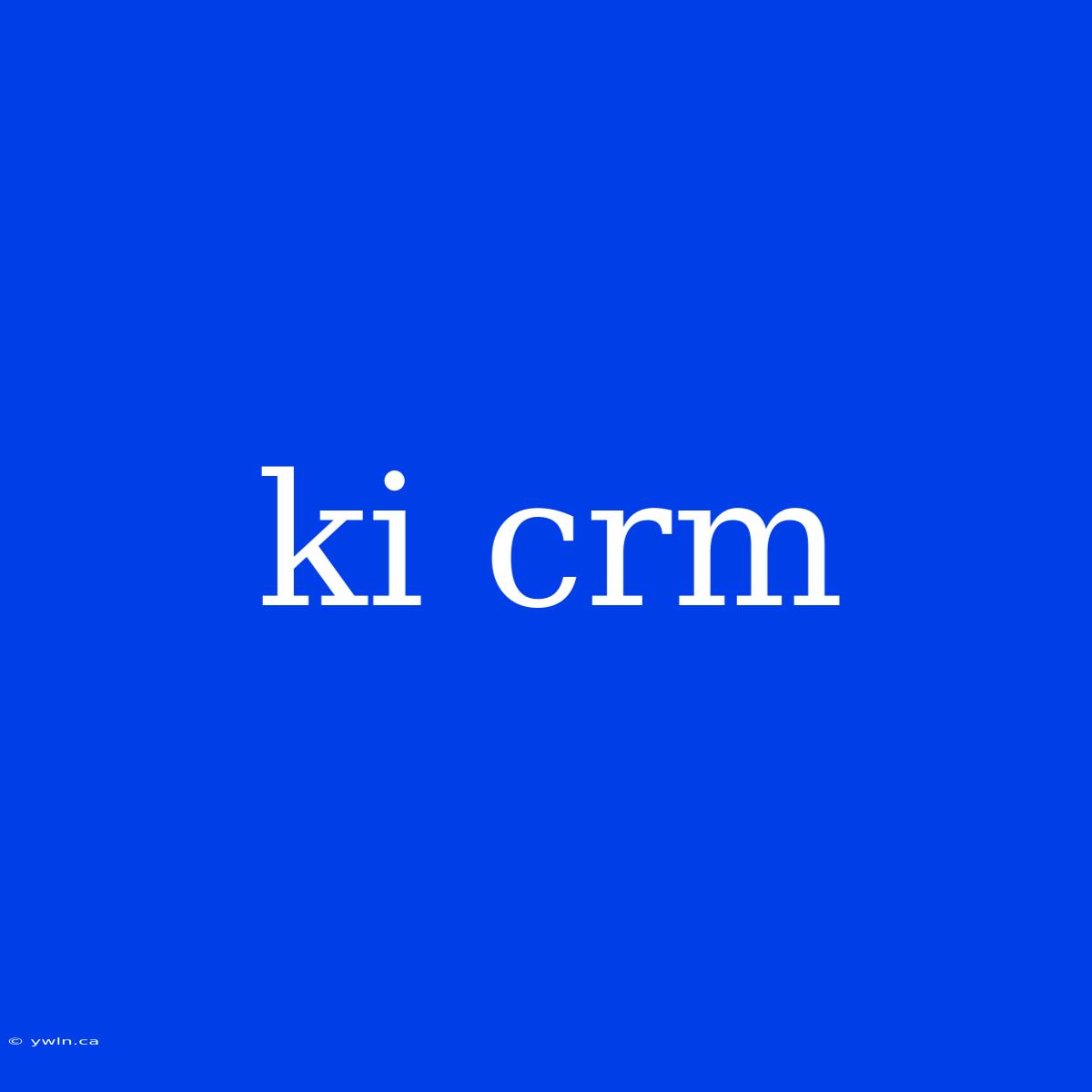 Ki Crm