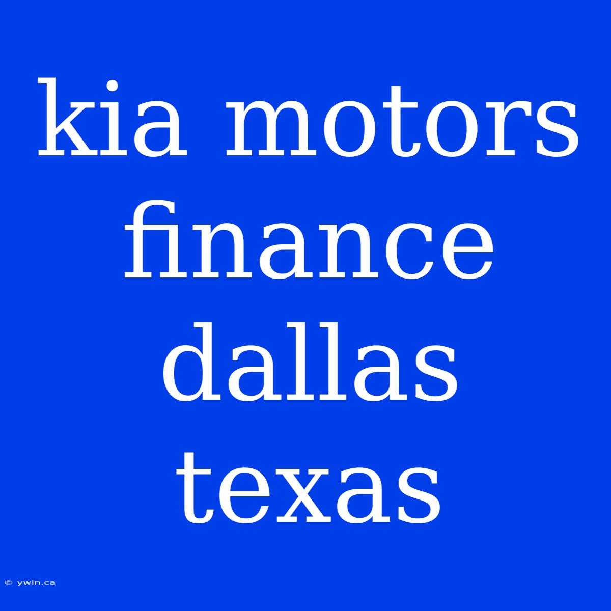 Kia Motors Finance Dallas Texas