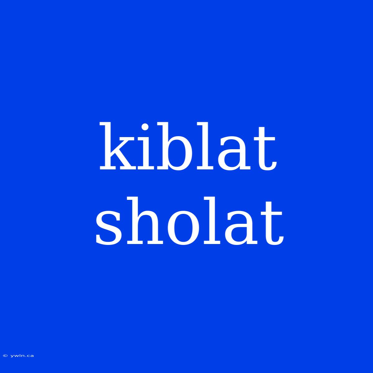 Kiblat Sholat