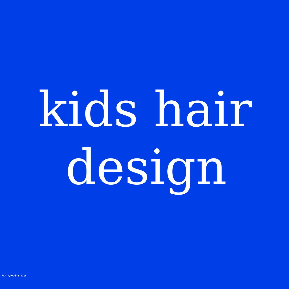 Kids Hair Design