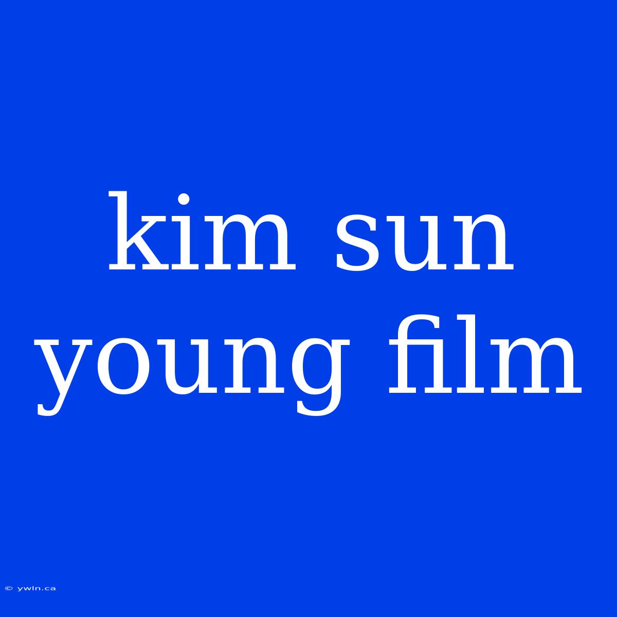 Kim Sun Young Film