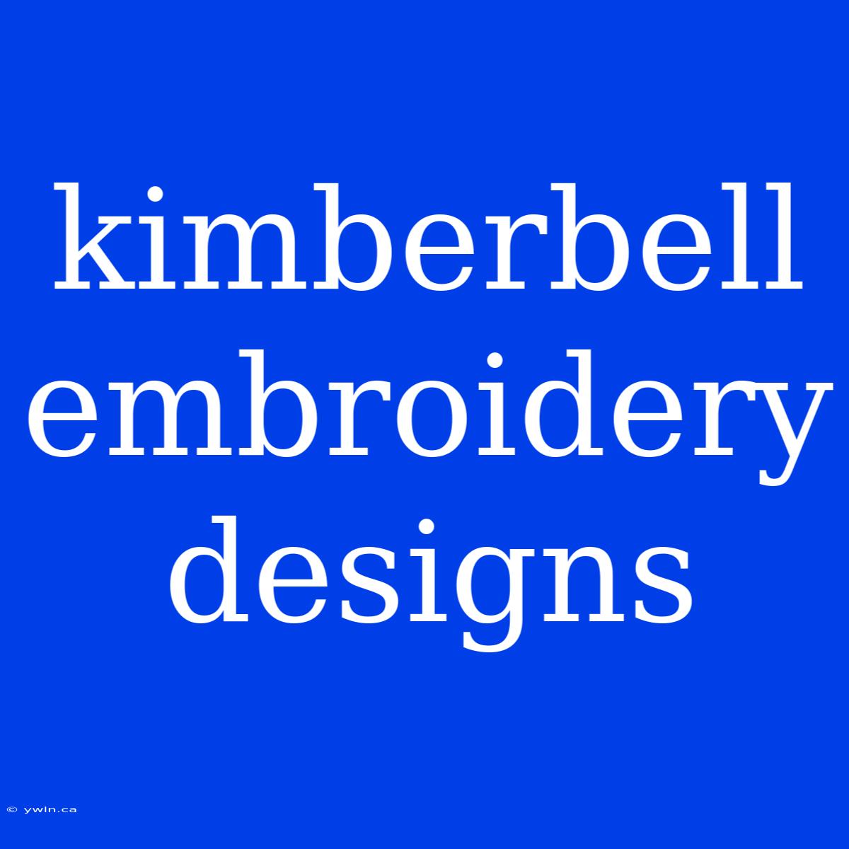 Kimberbell Embroidery Designs