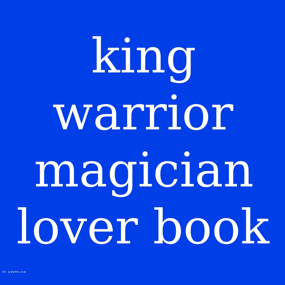 King Warrior Magician Lover Book