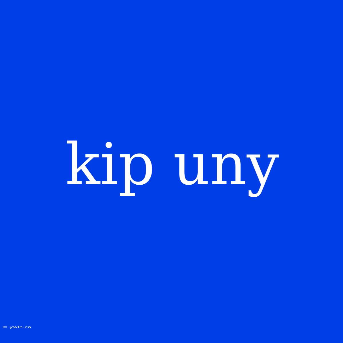 Kip Uny