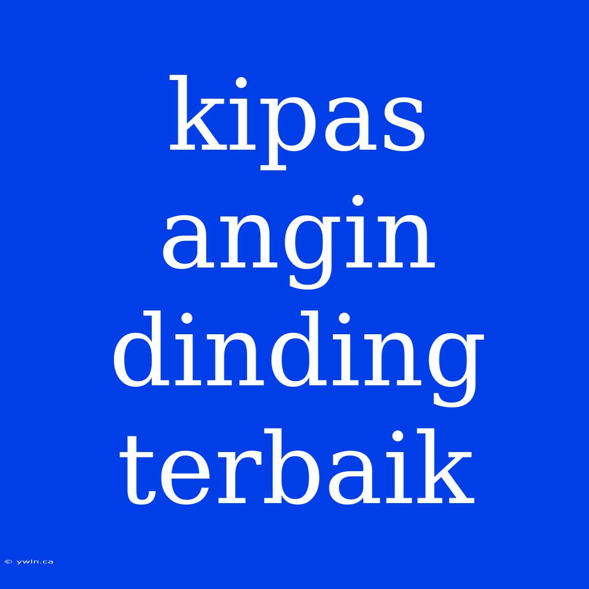 Kipas Angin Dinding Terbaik