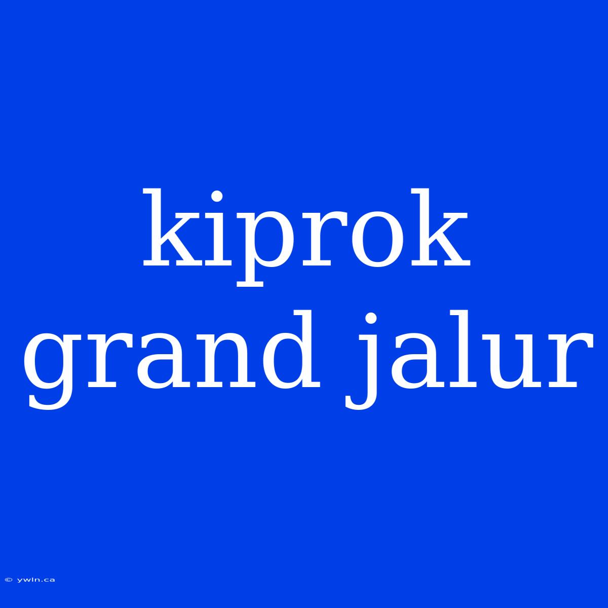 Kiprok Grand Jalur