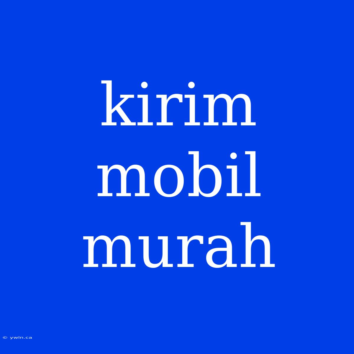 Kirim Mobil Murah