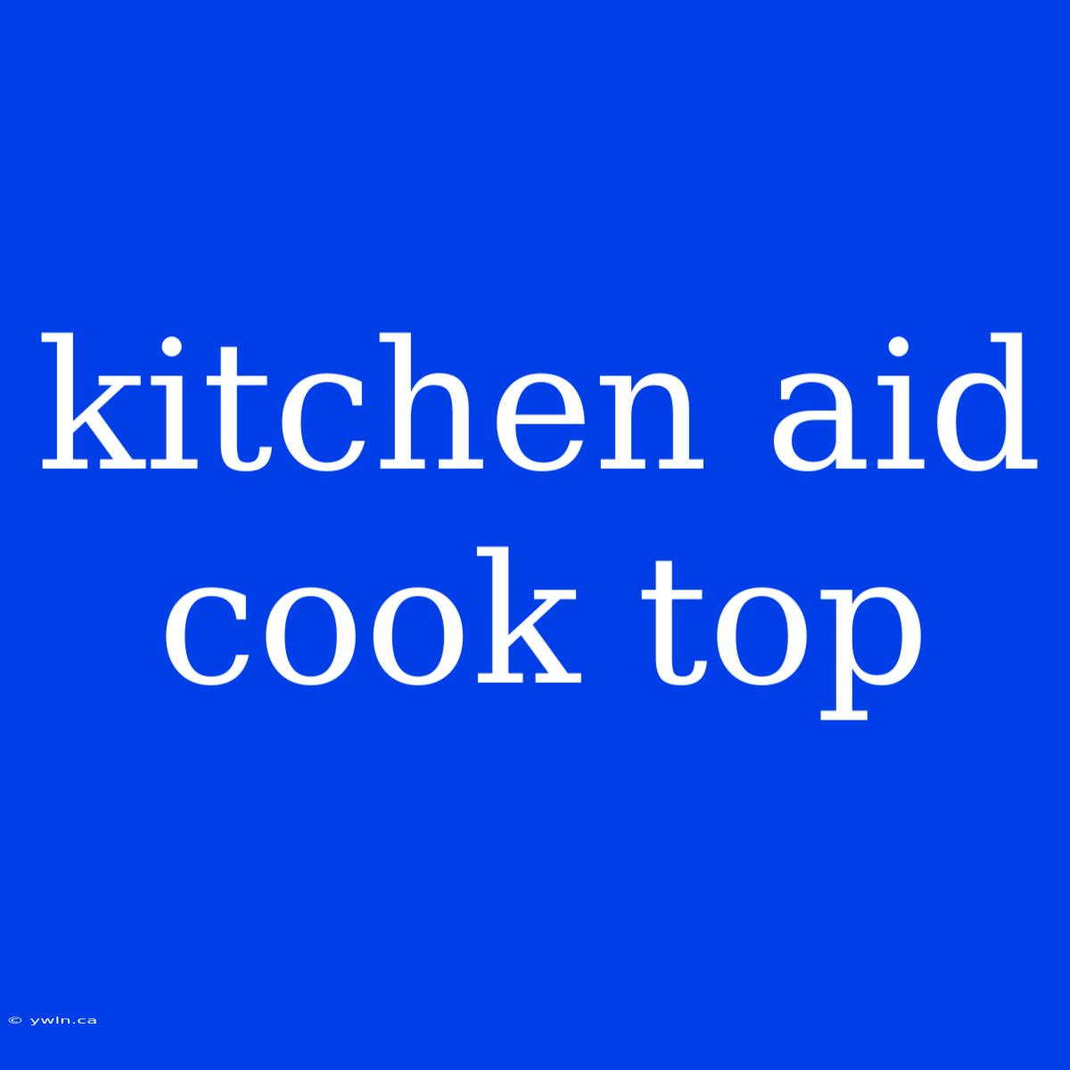 Kitchen Aid Cook Top