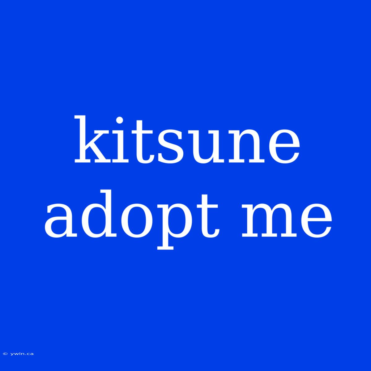 Kitsune Adopt Me