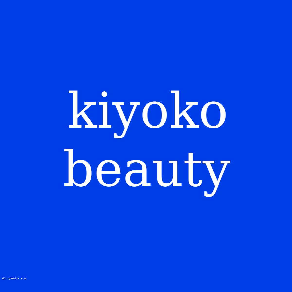 Kiyoko Beauty