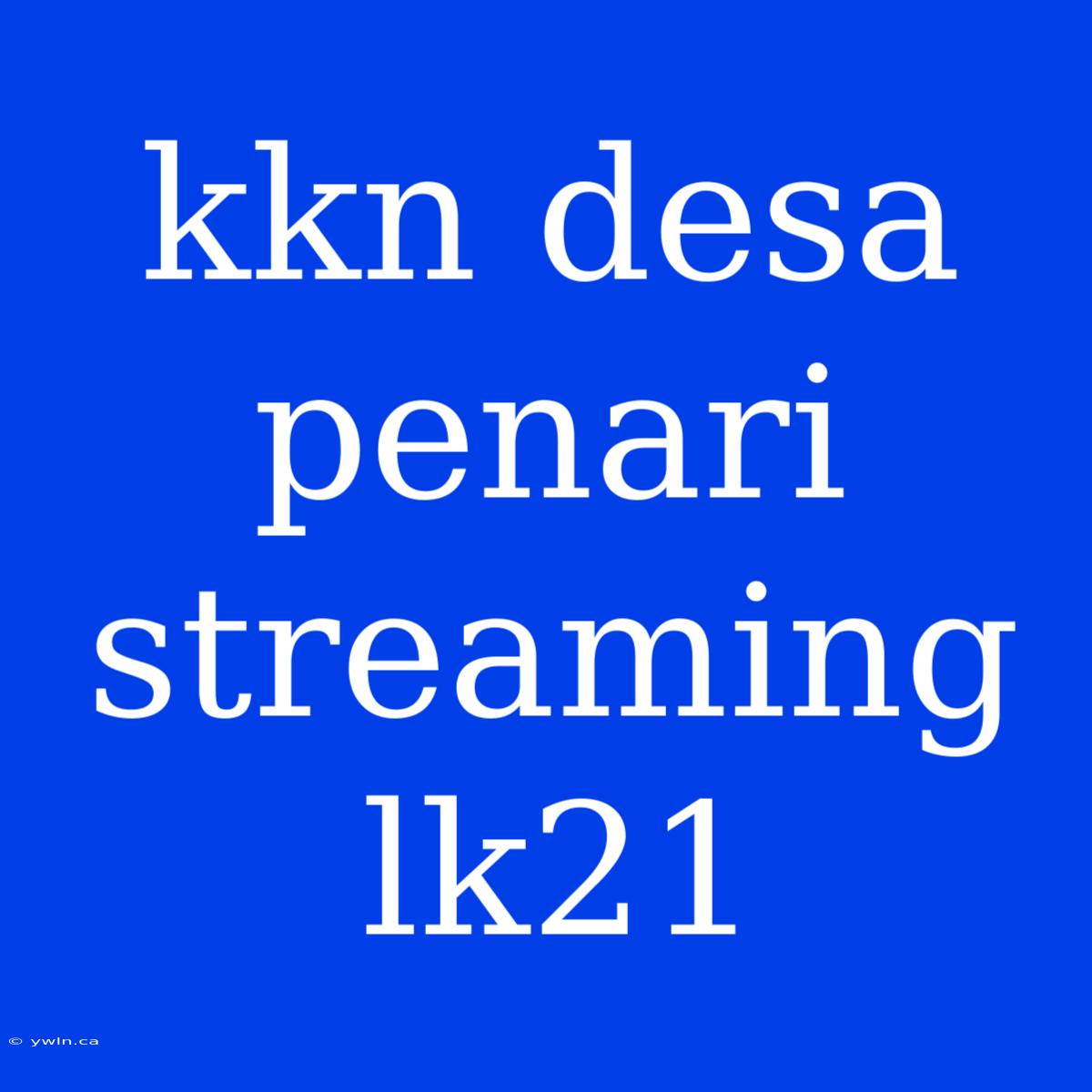 Kkn Desa Penari Streaming Lk21