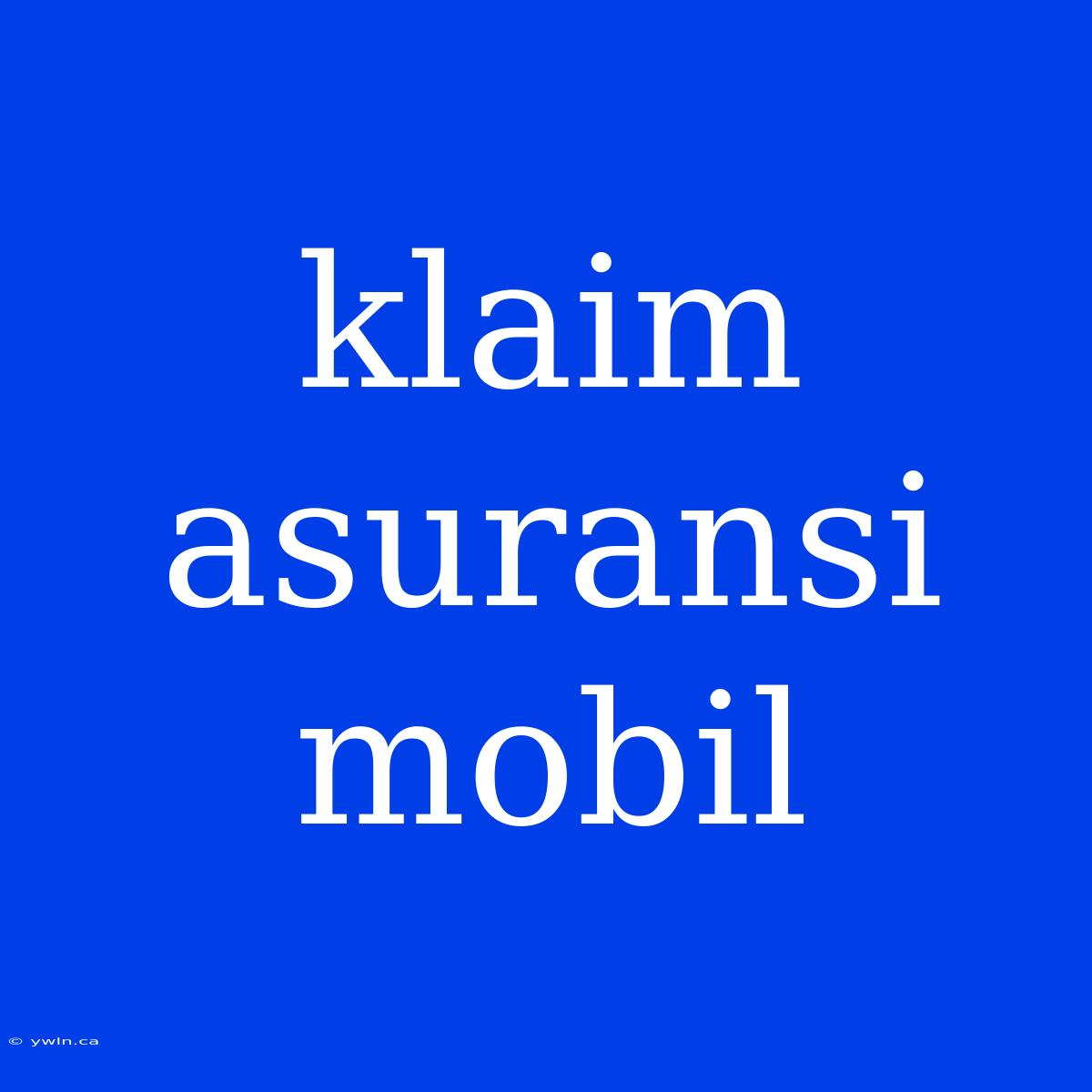 Klaim Asuransi Mobil