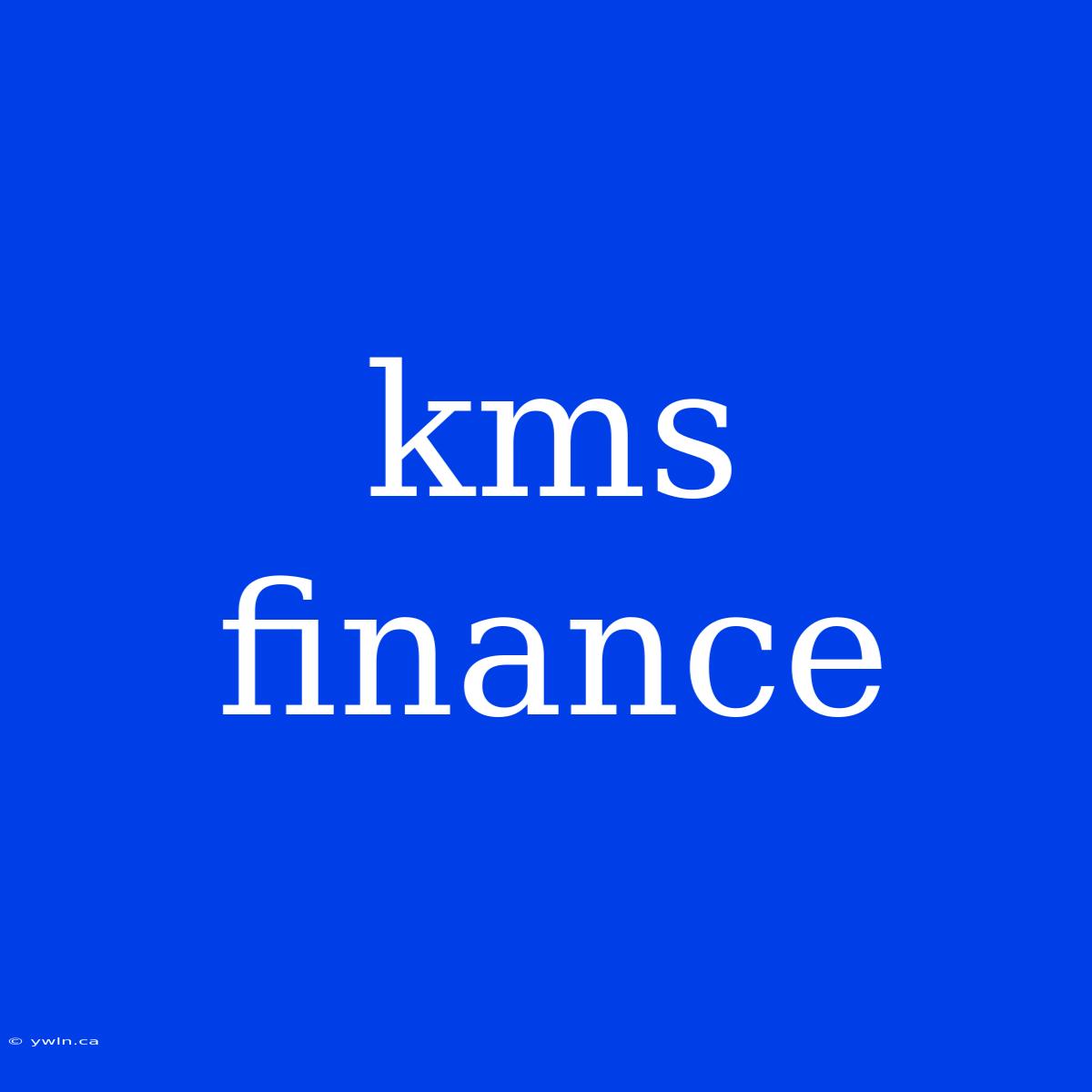 Kms Finance