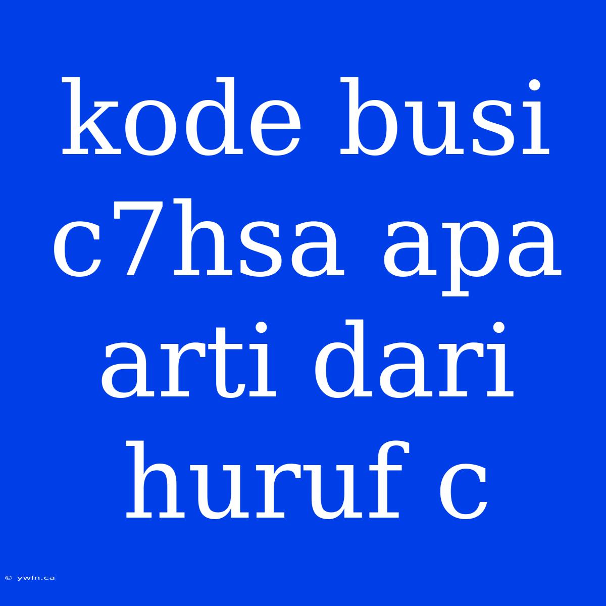 Kode Busi C7hsa Apa Arti Dari Huruf C