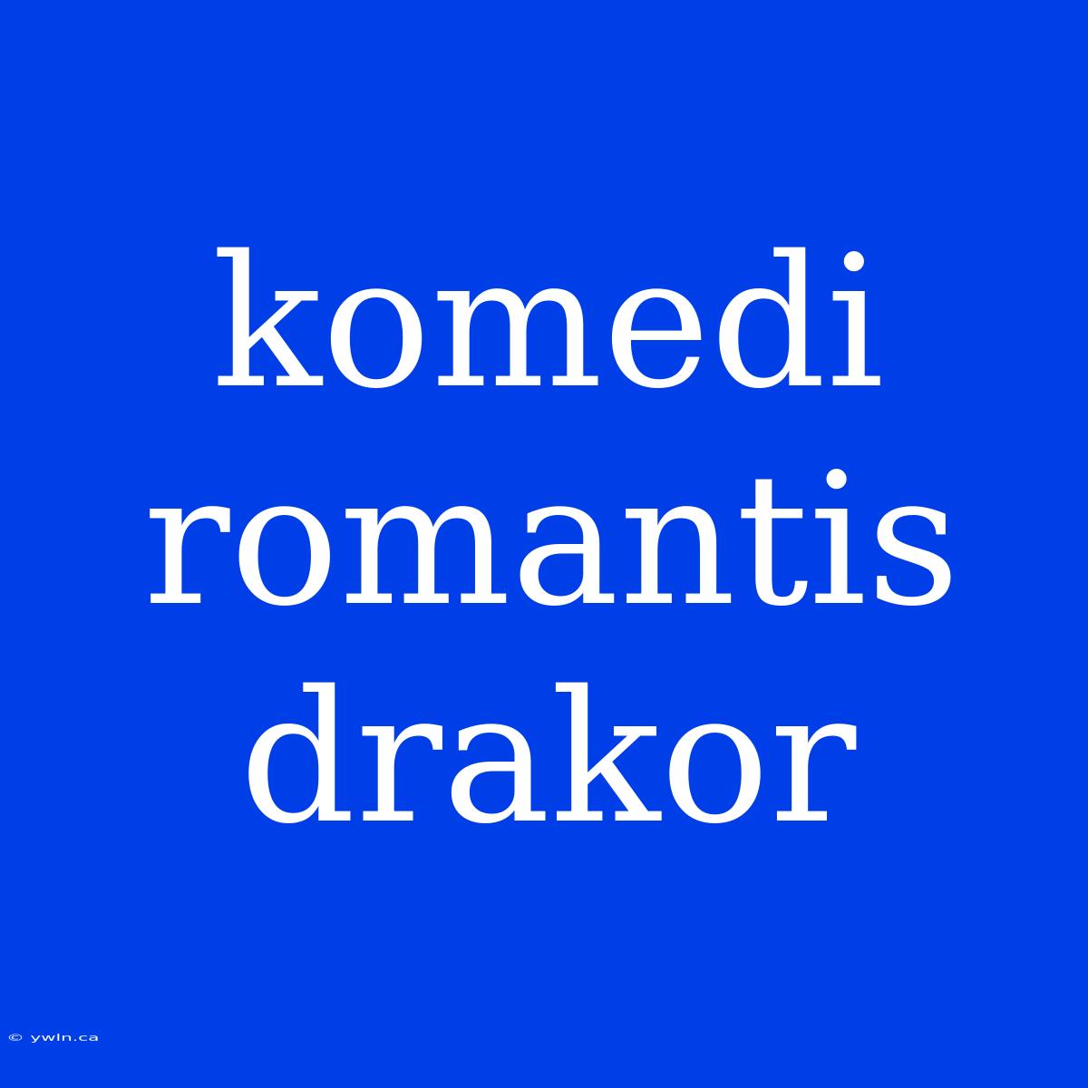 Komedi Romantis Drakor