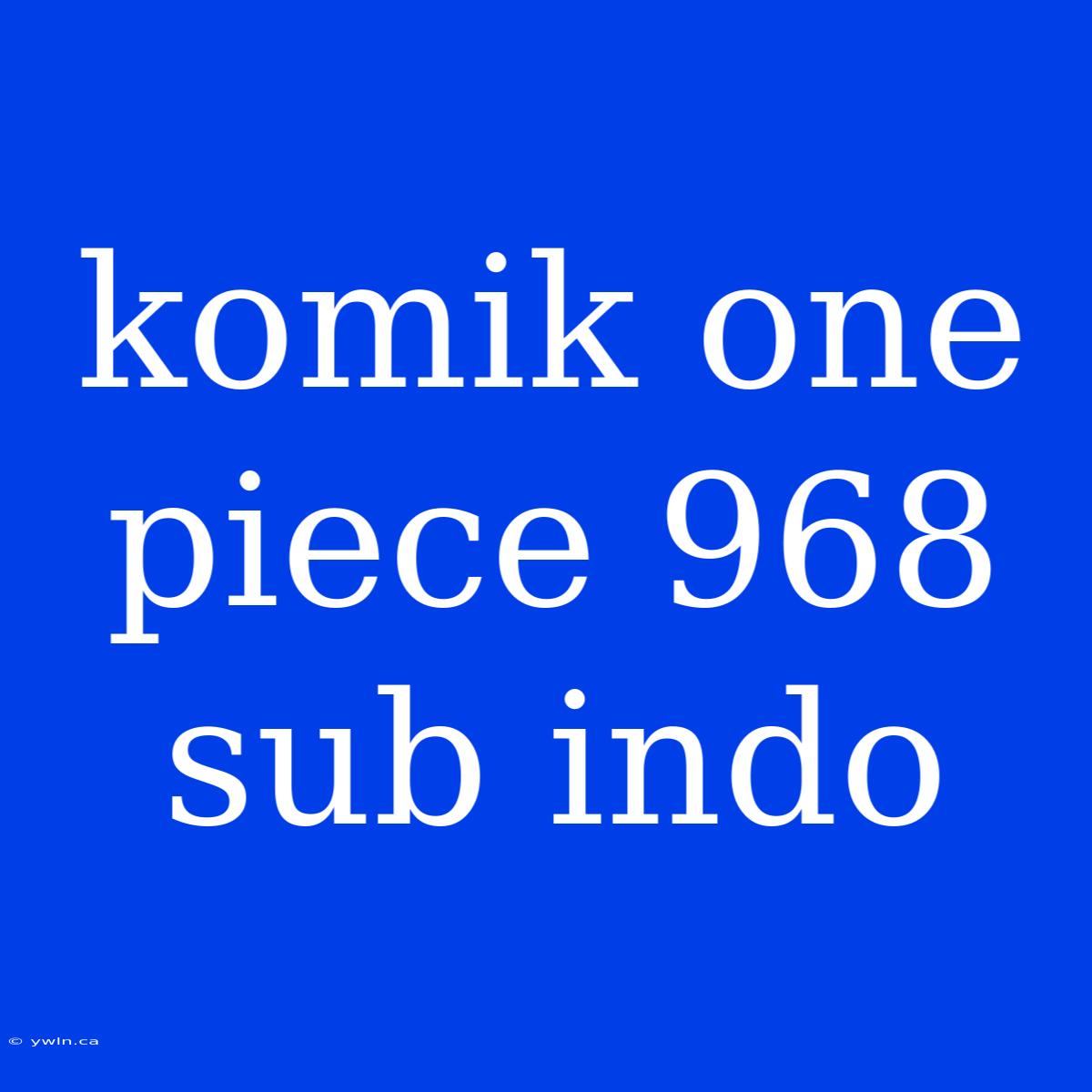 Komik One Piece 968 Sub Indo