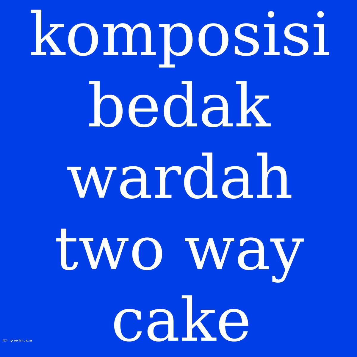 Komposisi Bedak Wardah Two Way Cake