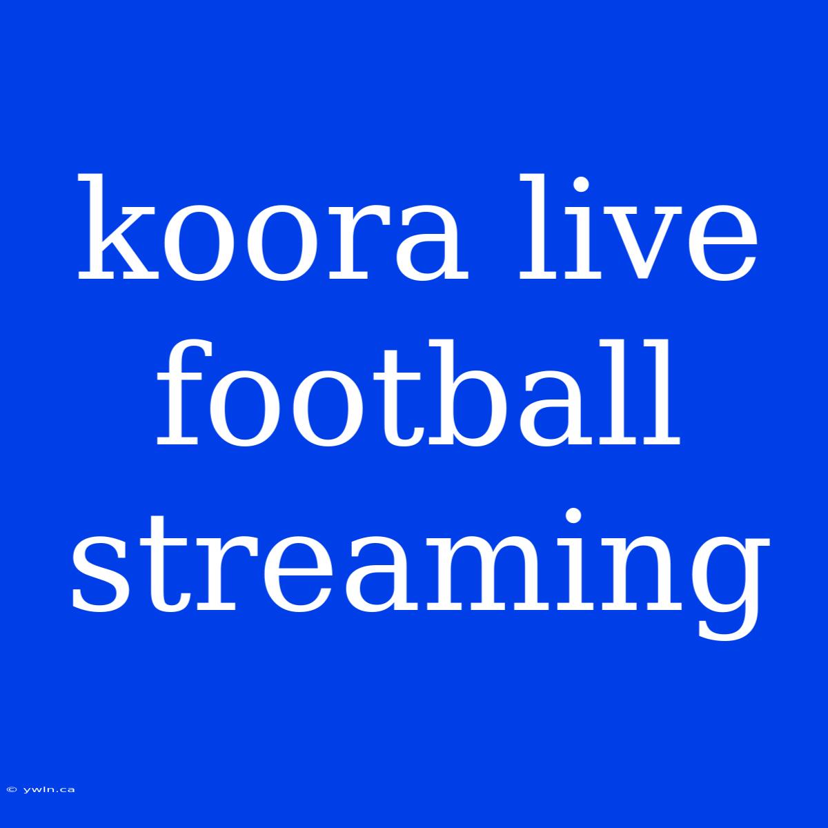 Koora Live Football Streaming