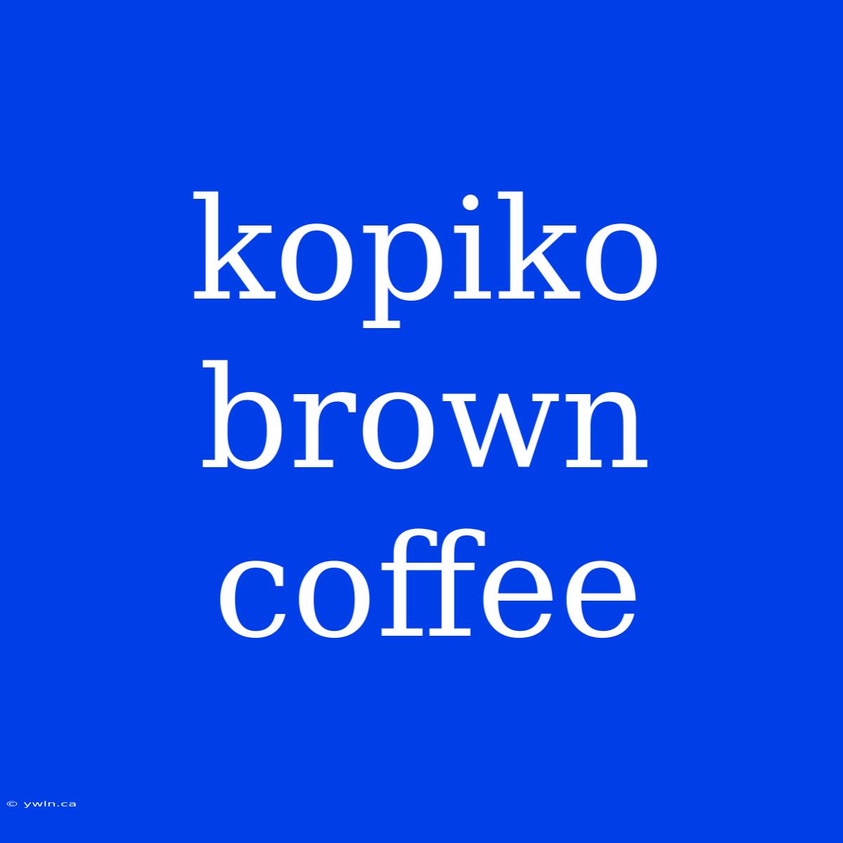 Kopiko Brown Coffee