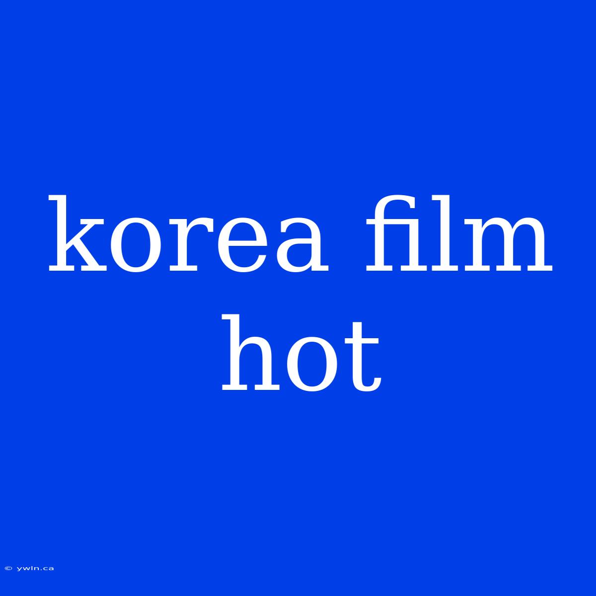 Korea Film Hot