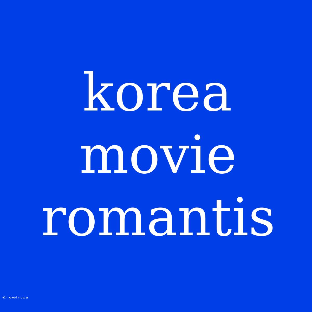 Korea Movie Romantis