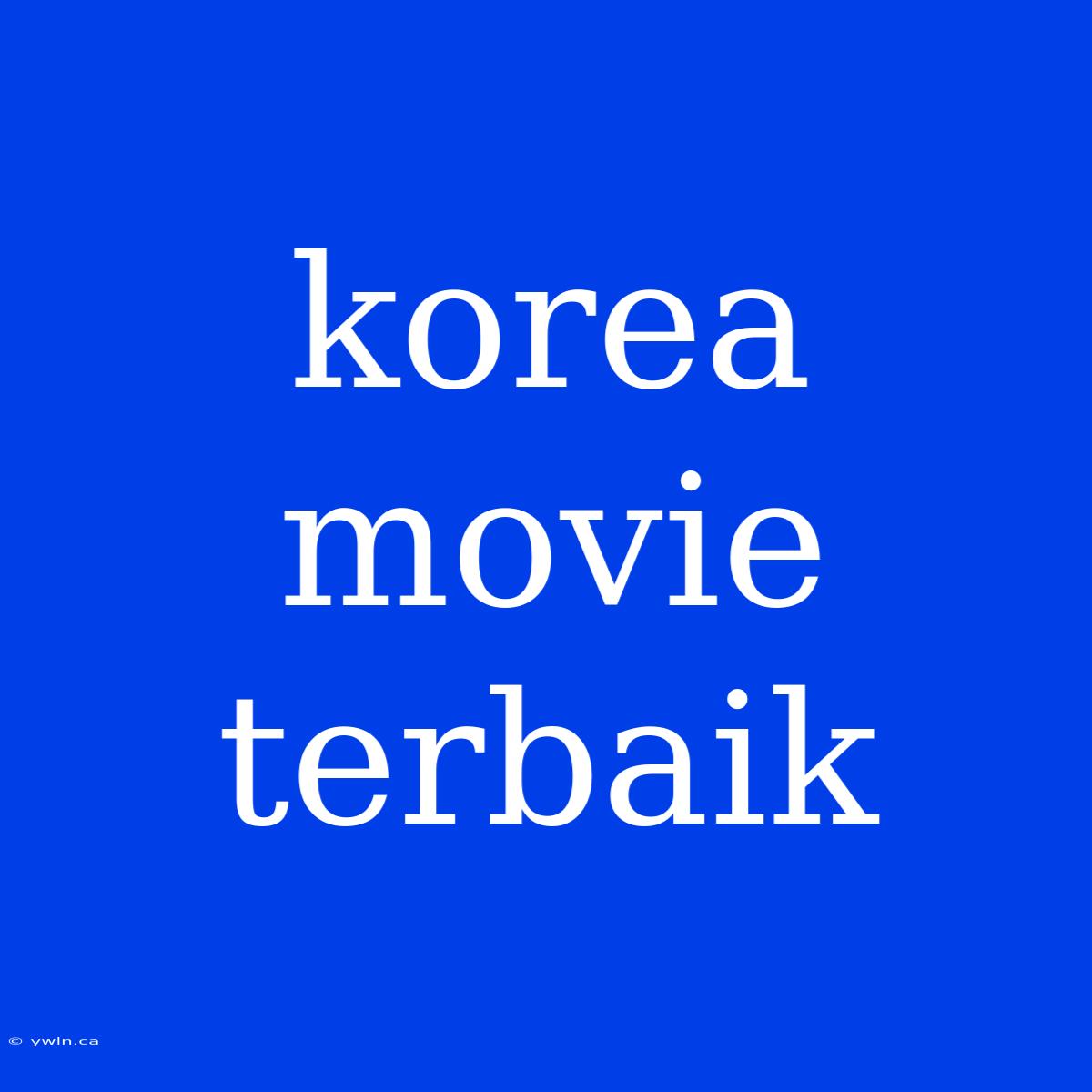 Korea Movie Terbaik