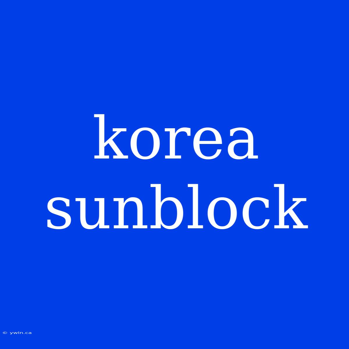 Korea Sunblock