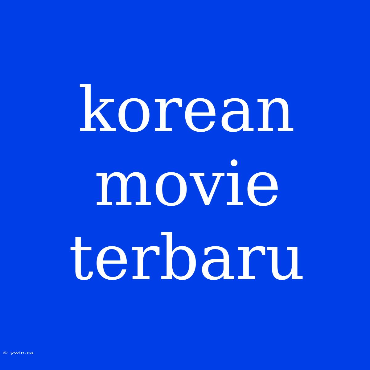 Korean Movie Terbaru