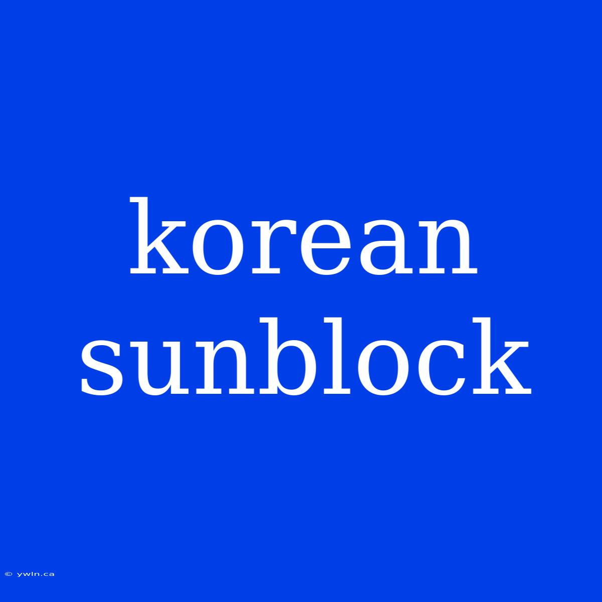 Korean Sunblock