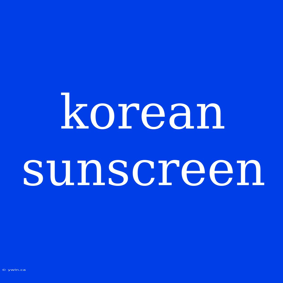 Korean Sunscreen