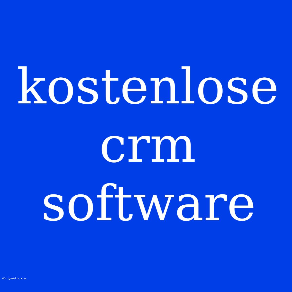 Kostenlose Crm Software