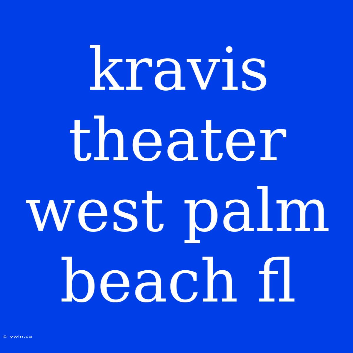 Kravis Theater West Palm Beach Fl