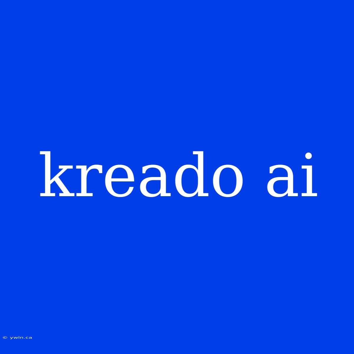 Kreado Ai