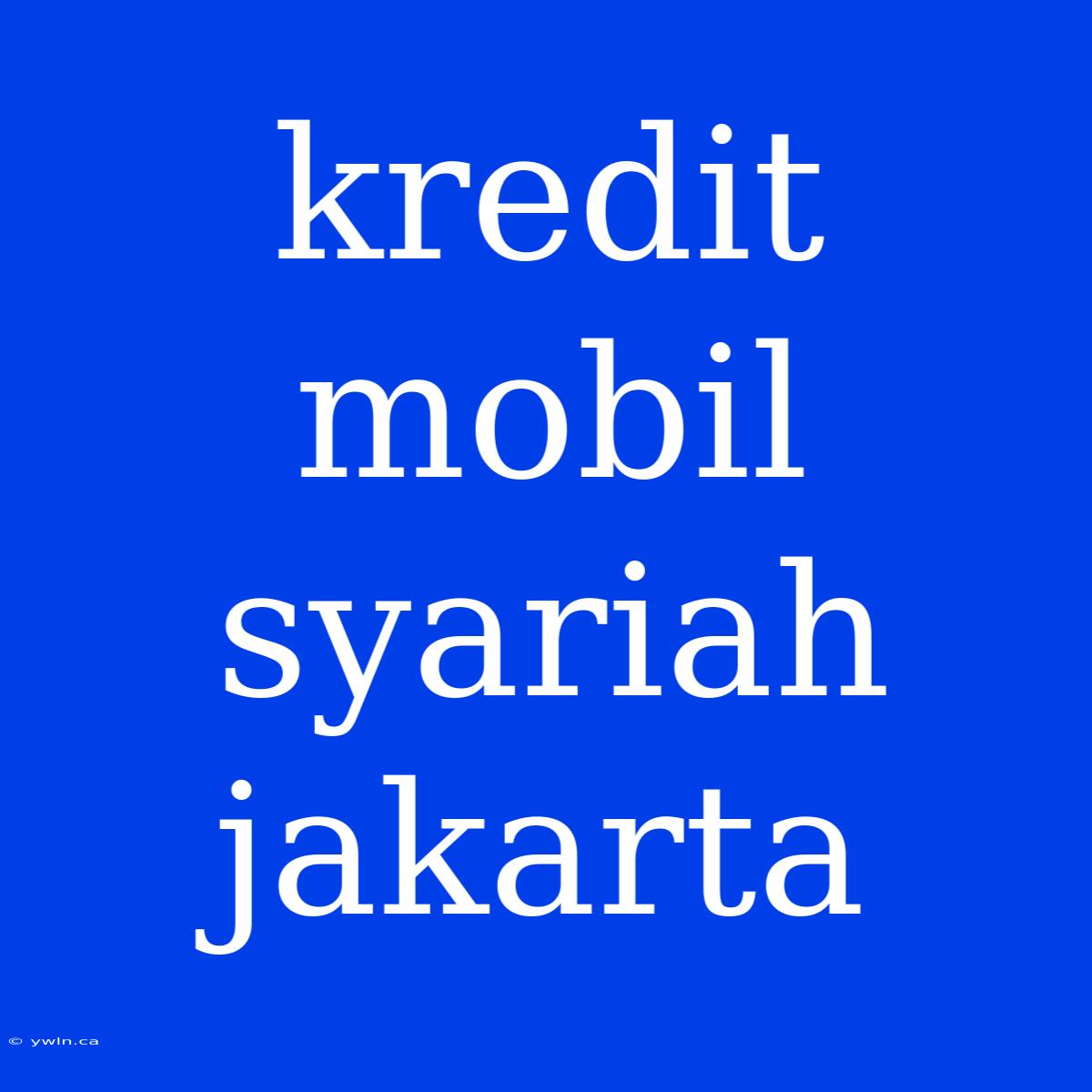 Kredit Mobil Syariah Jakarta