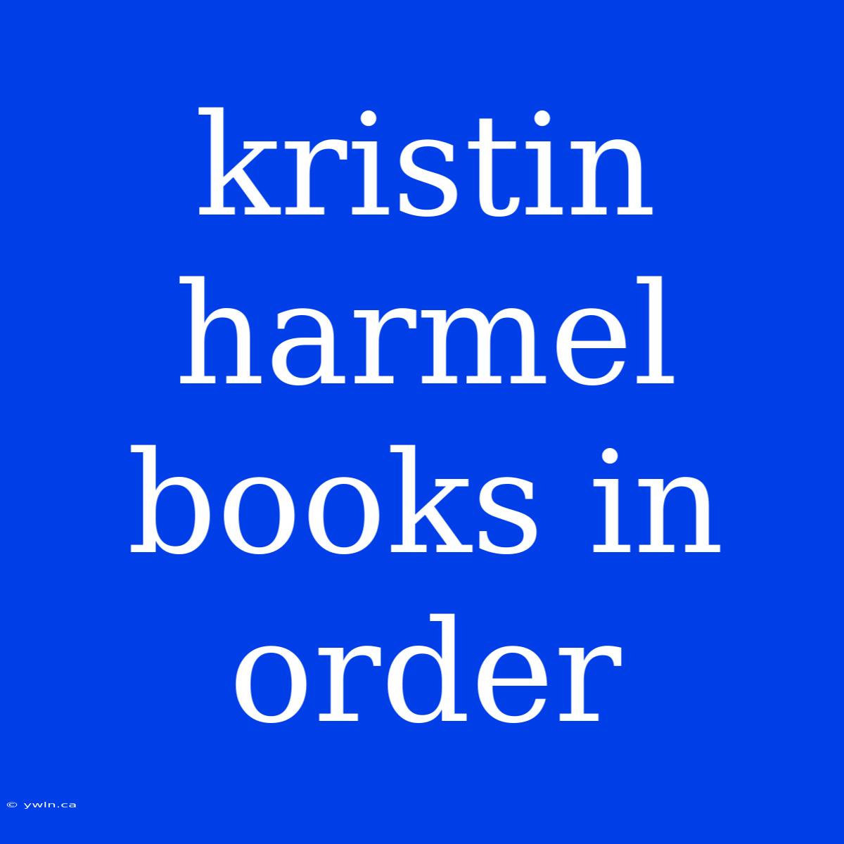 Kristin Harmel Books In Order