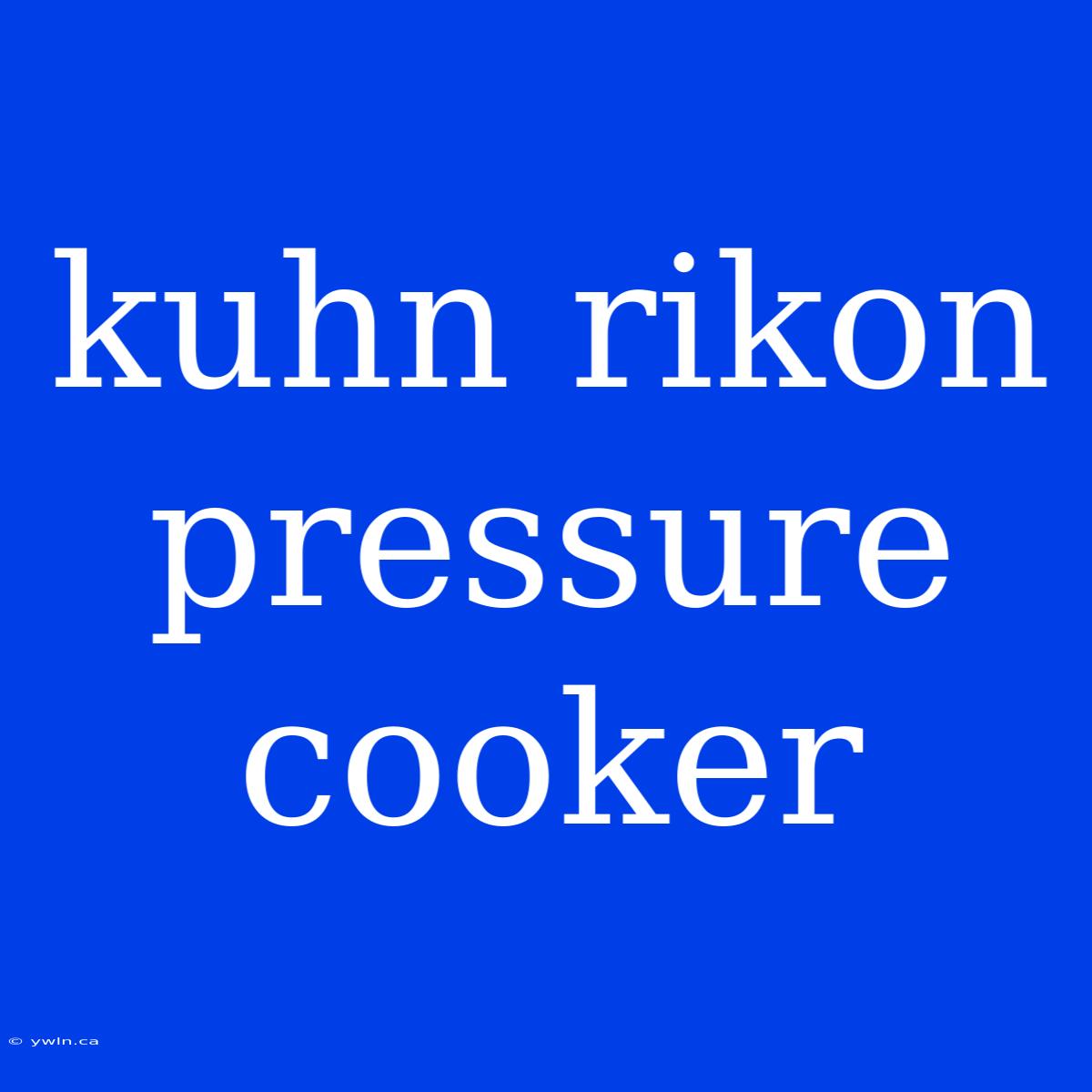 Kuhn Rikon Pressure Cooker