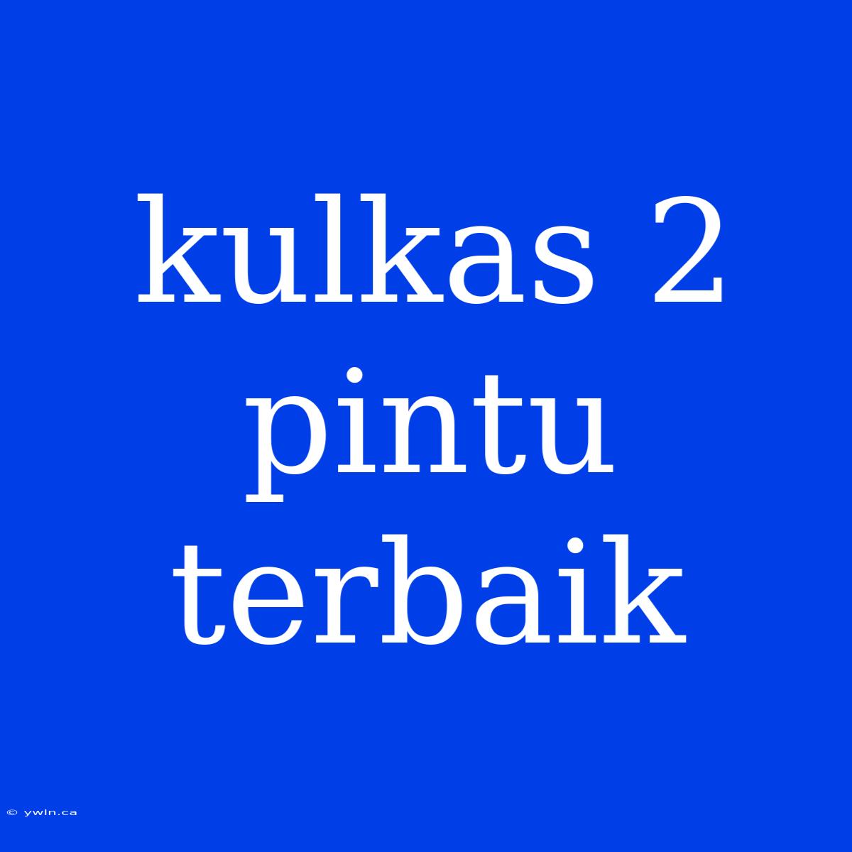 Kulkas 2 Pintu Terbaik