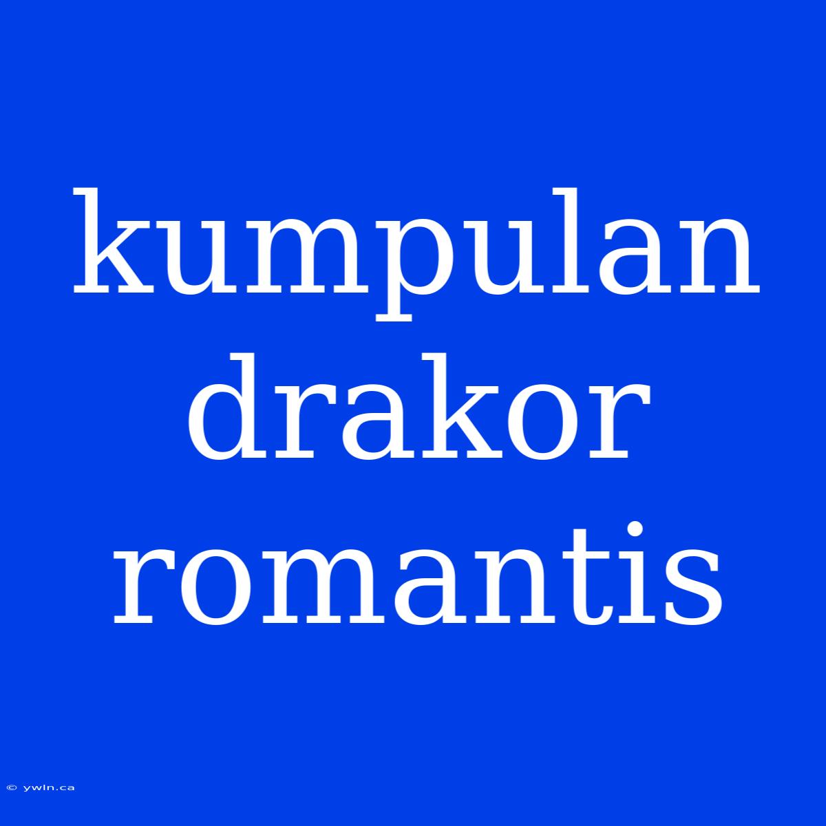 Kumpulan Drakor Romantis