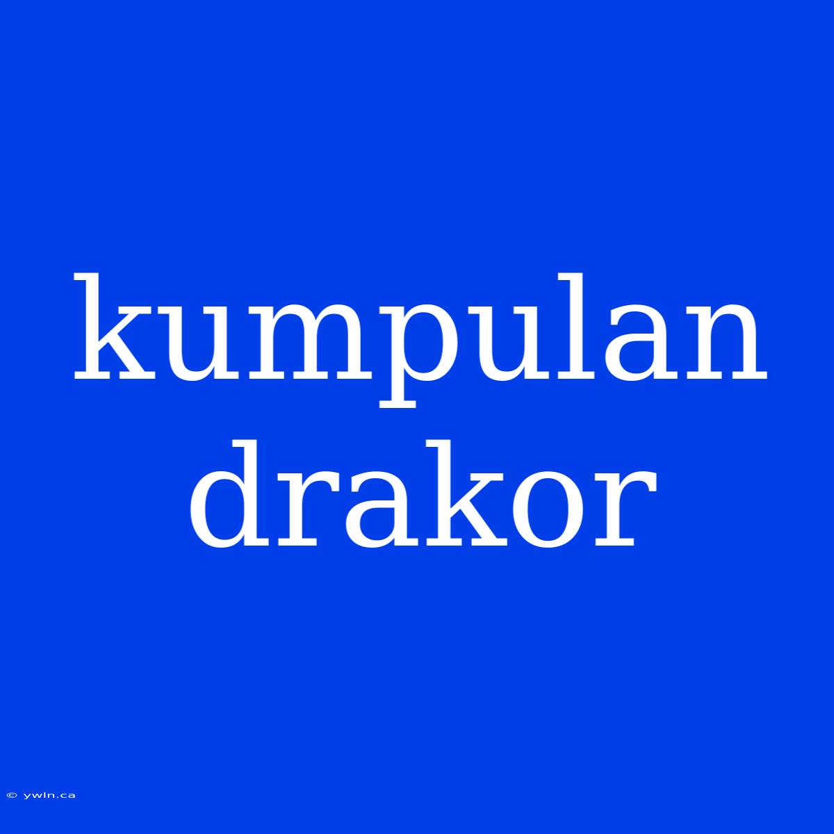 Kumpulan Drakor