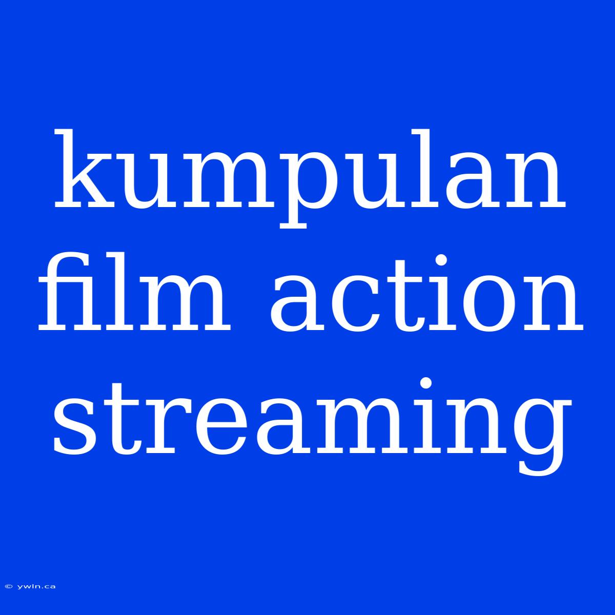 Kumpulan Film Action Streaming