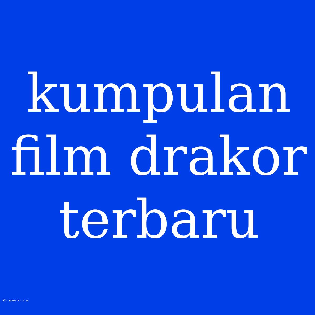 Kumpulan Film Drakor Terbaru