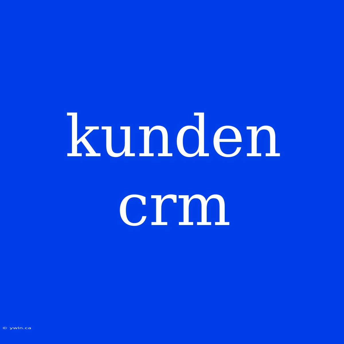 Kunden Crm