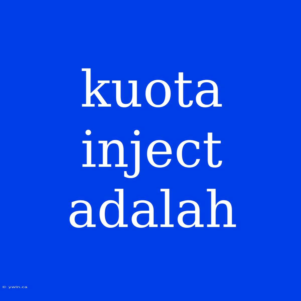 Kuota Inject Adalah